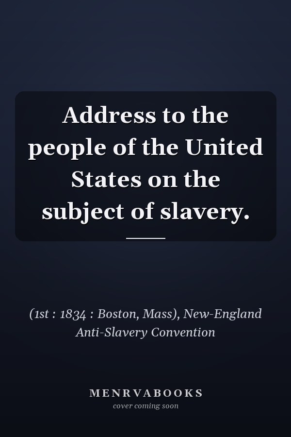 Address to the people of the United States on the subject of slavery.