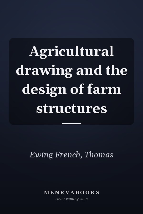 Agricultural drawing and the design of farm structures