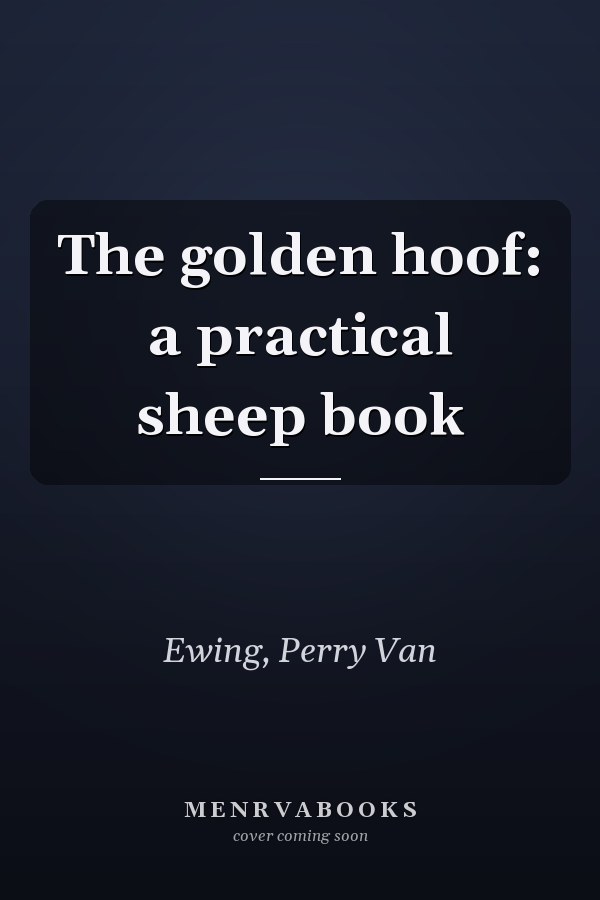 The golden hoof: a practical sheep book