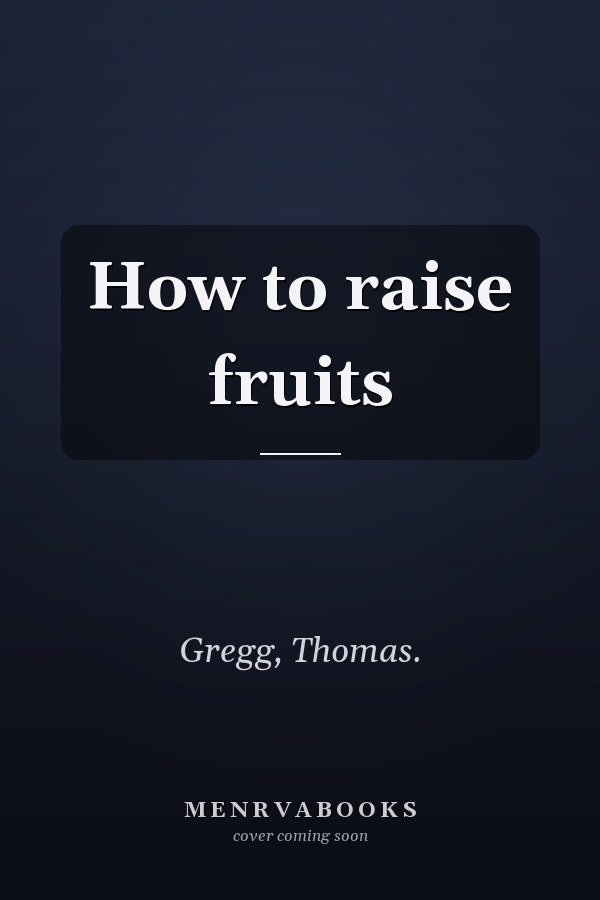 How to raise fruits
