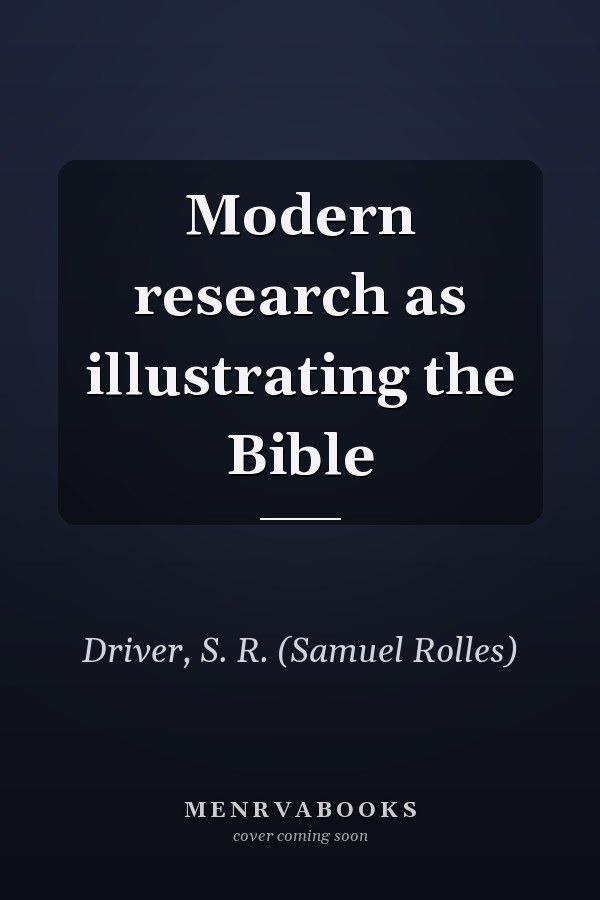 Modern research as illustrating the Bible