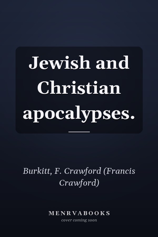 Jewish and Christian apocalypses.