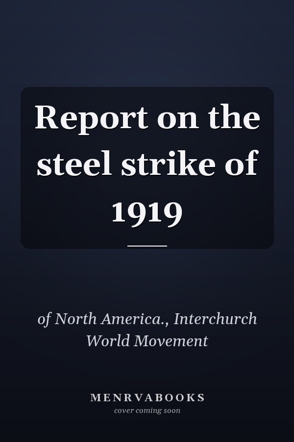 Report on the steel strike of 1919