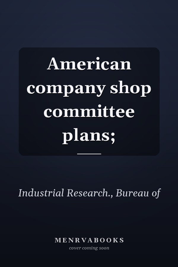 American company shop committee plans;