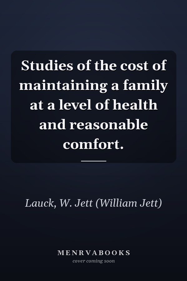 Studies of the cost of maintaining a family at a level of health and reasonable comfort.