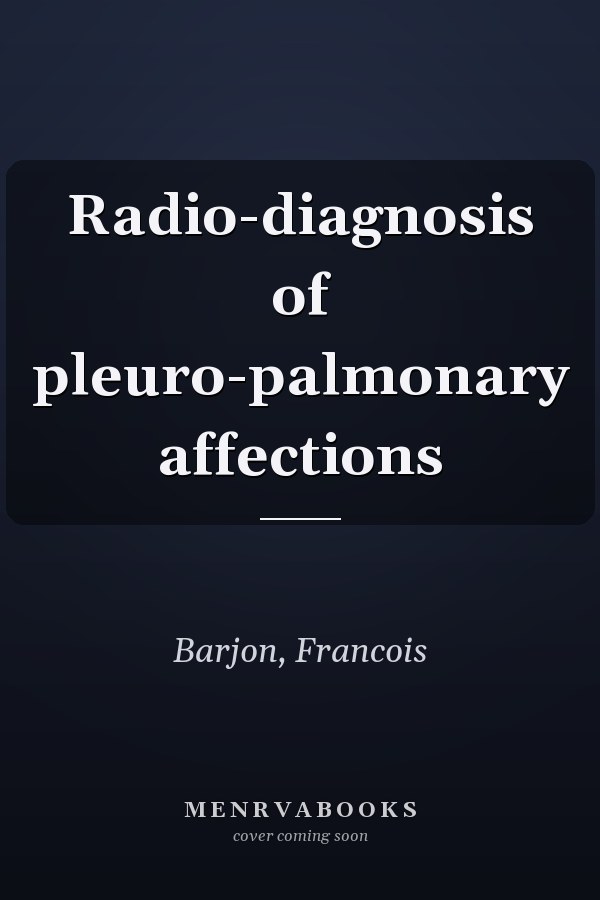 Radio-diagnosis of pleuro-palmonary affections