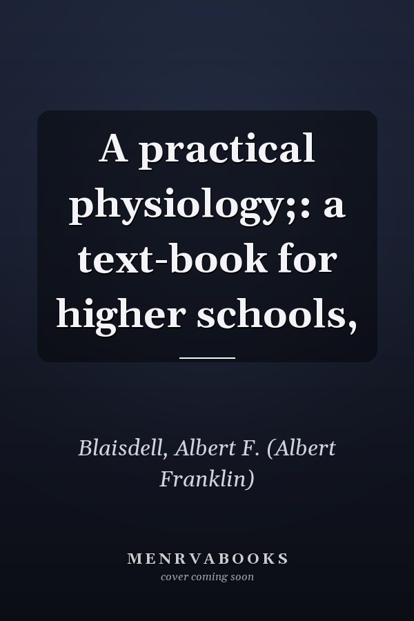 A practical physiology;: a text-book for higher schools,