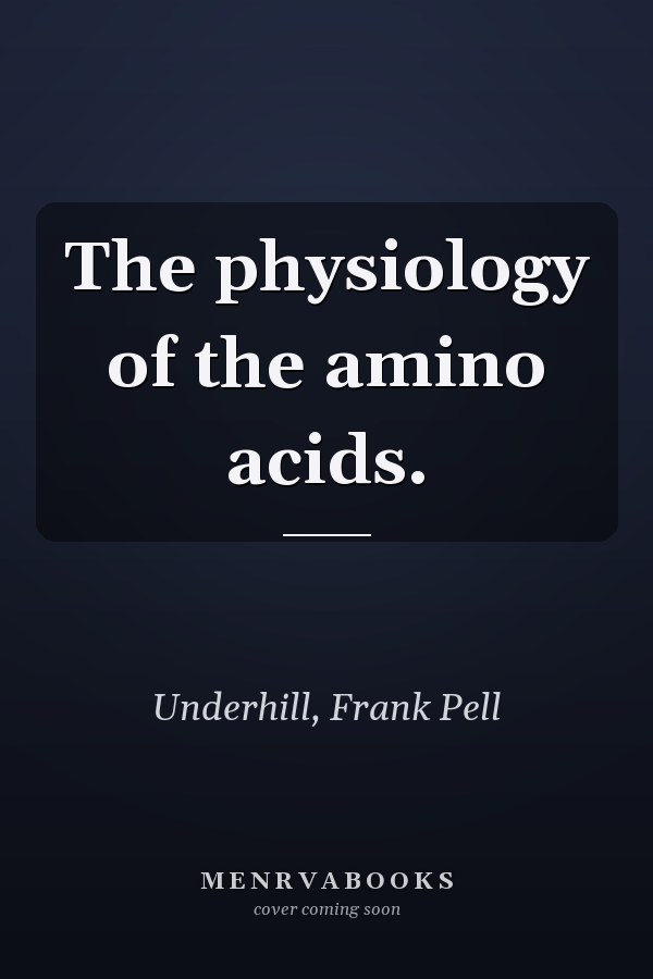 The physiology of the amino acids.