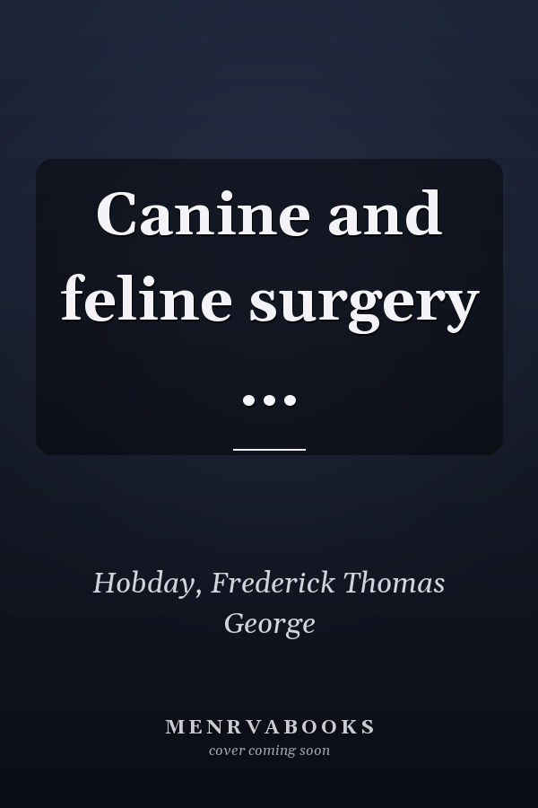 Canine and feline surgery ...