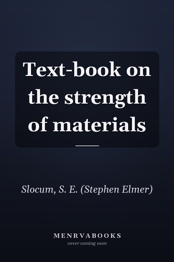 Text-book on the strength of materials