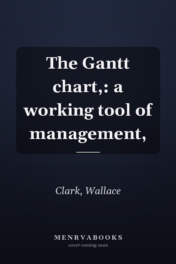 The Gantt chart,: a working tool of management,