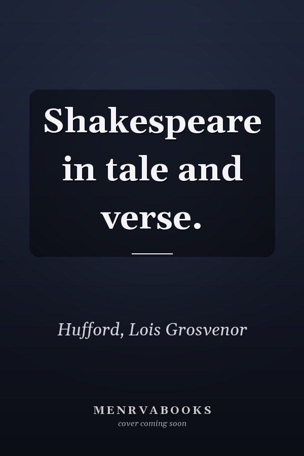 Shakespeare in tale and verse.