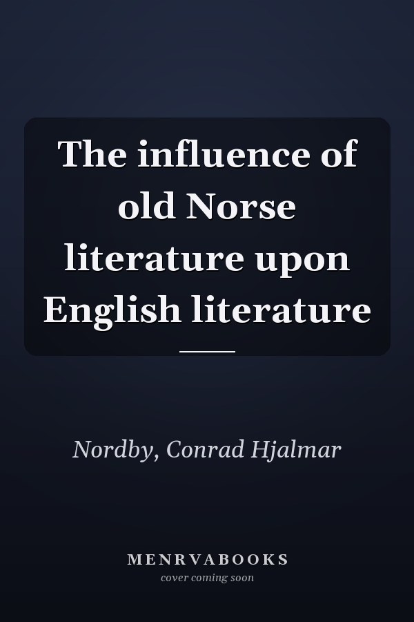The influence of old Norse literature upon English literature