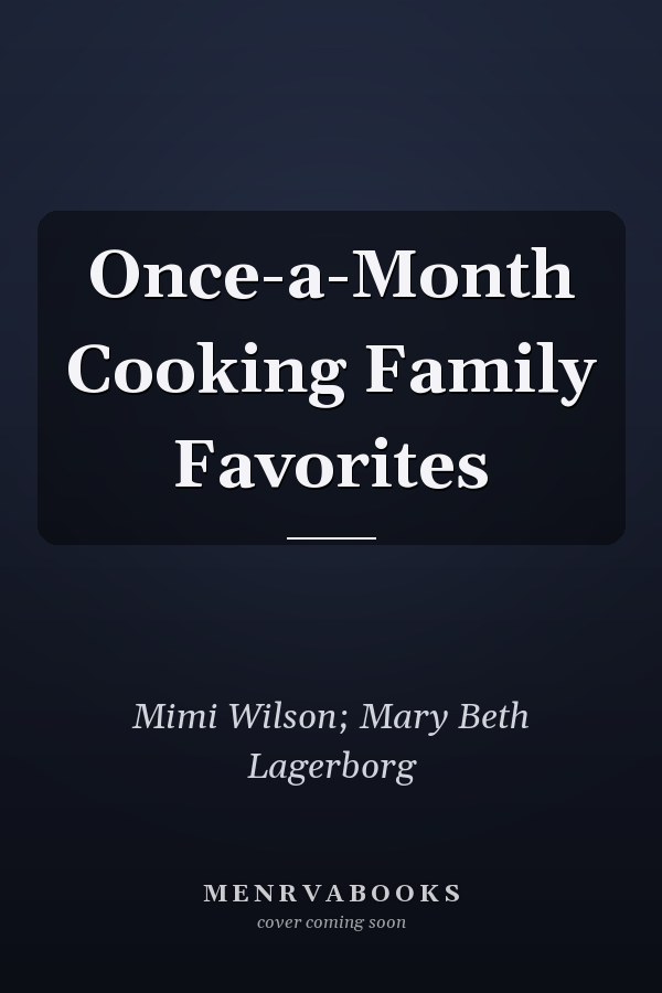 Once-a-Month Cooking Family Favorites