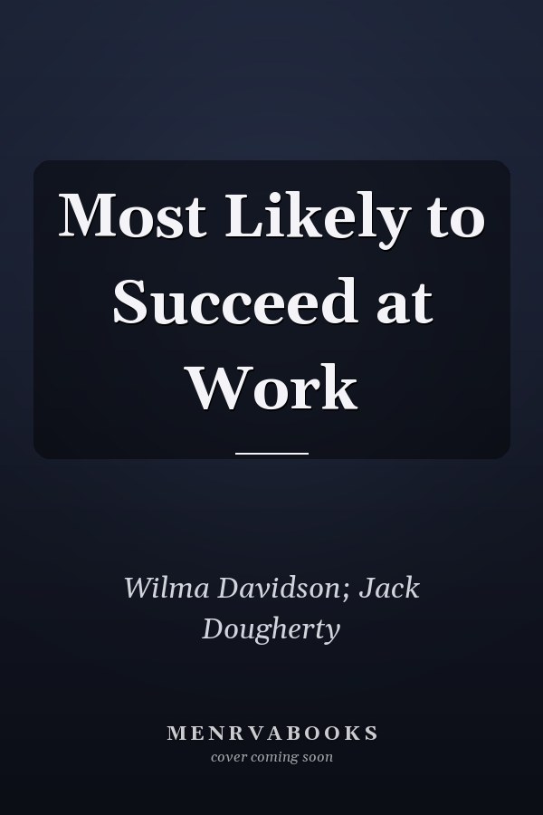 Most Likely to Succeed at Work
