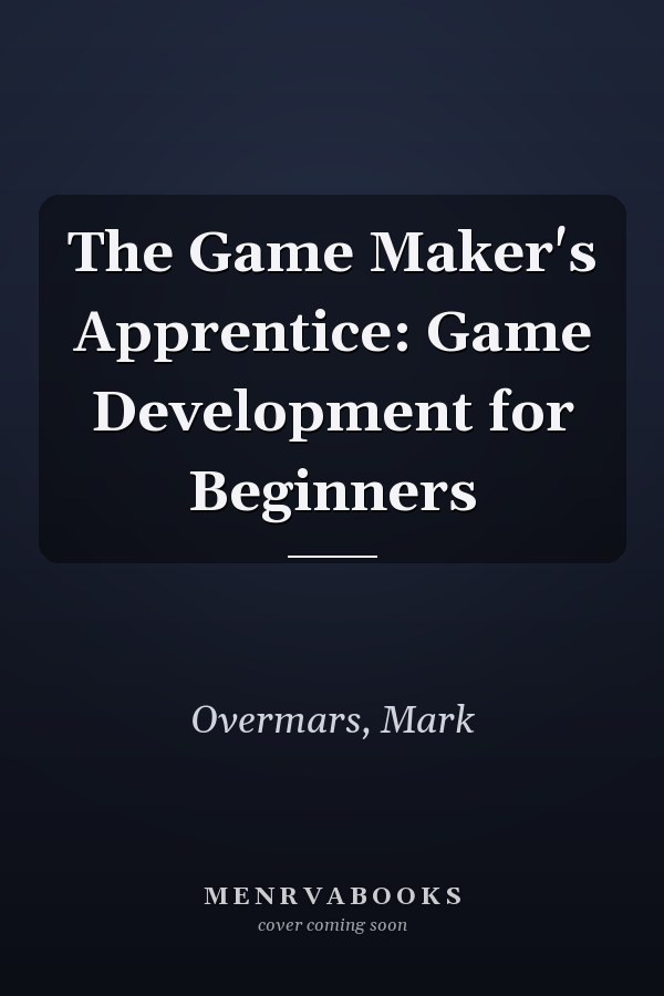 The Game Maker's Apprentice: Game Development for Beginners