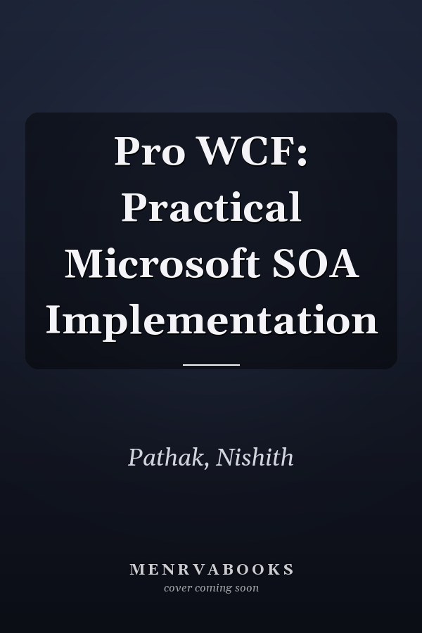 Pro WCF: Practical Microsoft SOA Implementation
