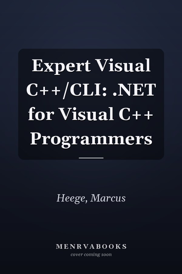 Expert Visual C++/CLI: .NET for Visual C++ Programmers