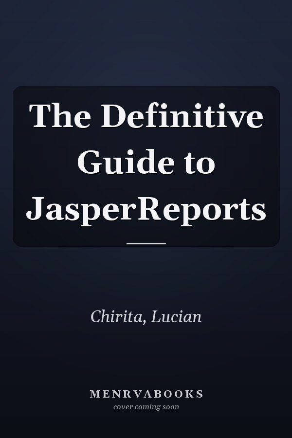 The Definitive Guide to JasperReports