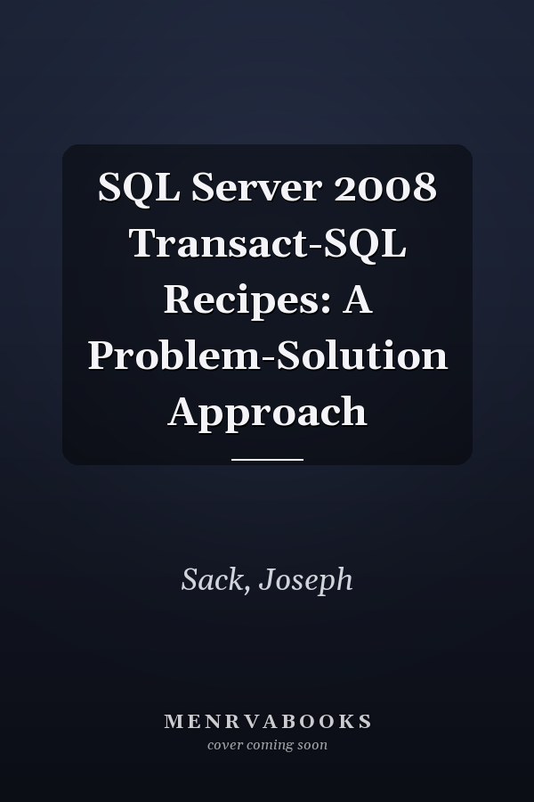 SQL Server 2008 Transact-SQL Recipes: A Problem-Solution Approach