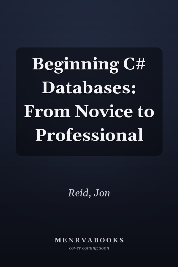 Beginning C# Databases: From Novice to Professional