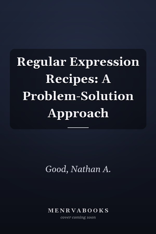 Regular Expression Recipes: A Problem-Solution Approach