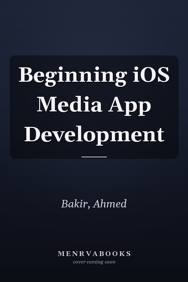 Beginning iOS Media App Development