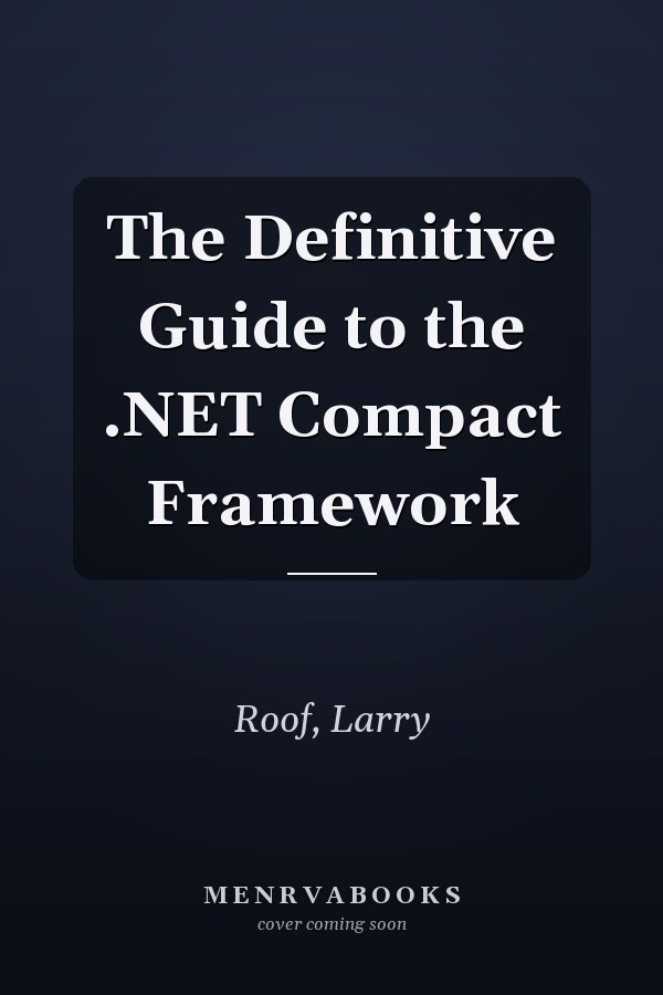 The Definitive Guide to the .NET Compact Framework