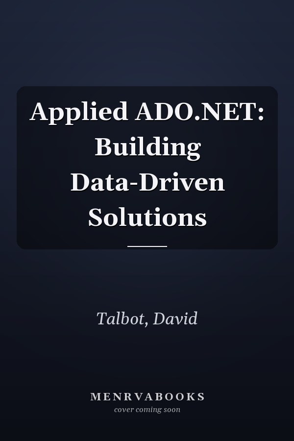 Applied ADO.NET: Building Data-Driven Solutions