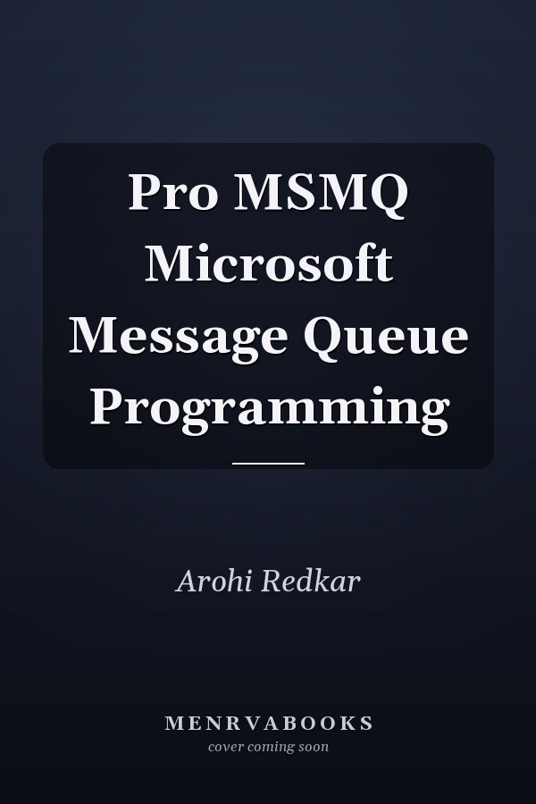 Pro MSMQ Microsoft Message Queue Programming