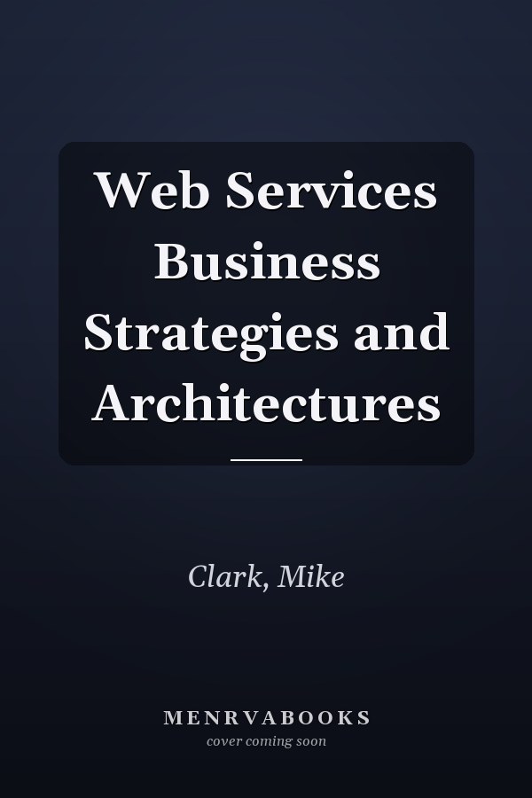 Web Services Business Strategies and Architectures