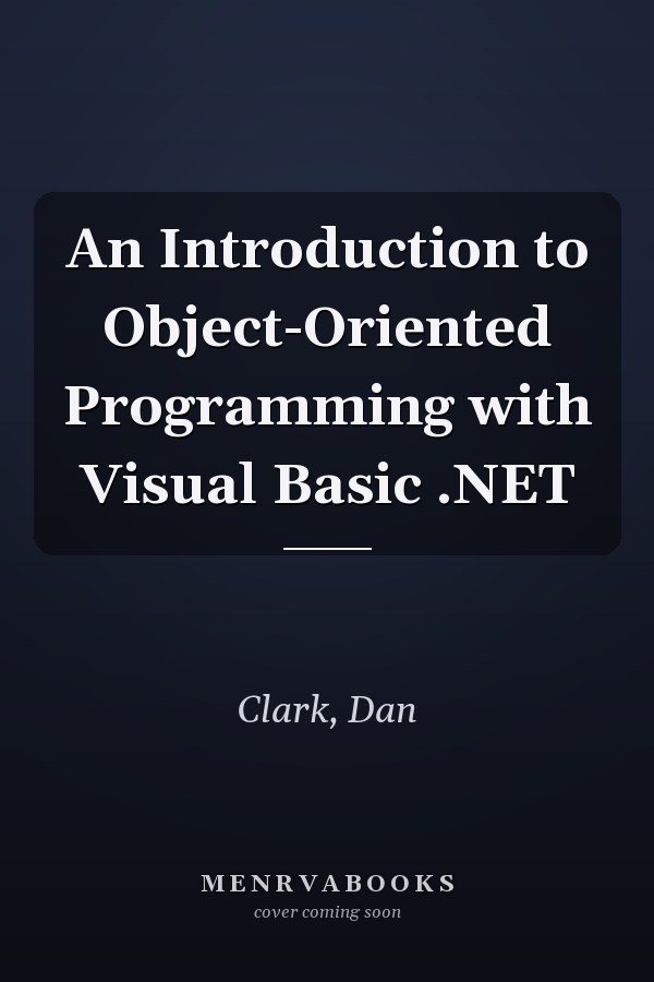 An Introduction to Object-Oriented Programming with Visual Basic .NET