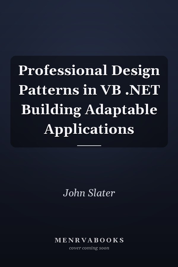 Professional Design Patterns in VB .NET Building Adaptable Applications
