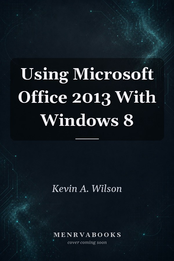 Using Microsoft Office 2013 With Windows 8