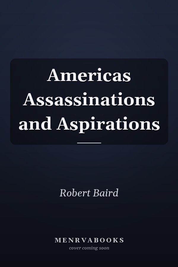 Americas Assassinations and Aspirations
