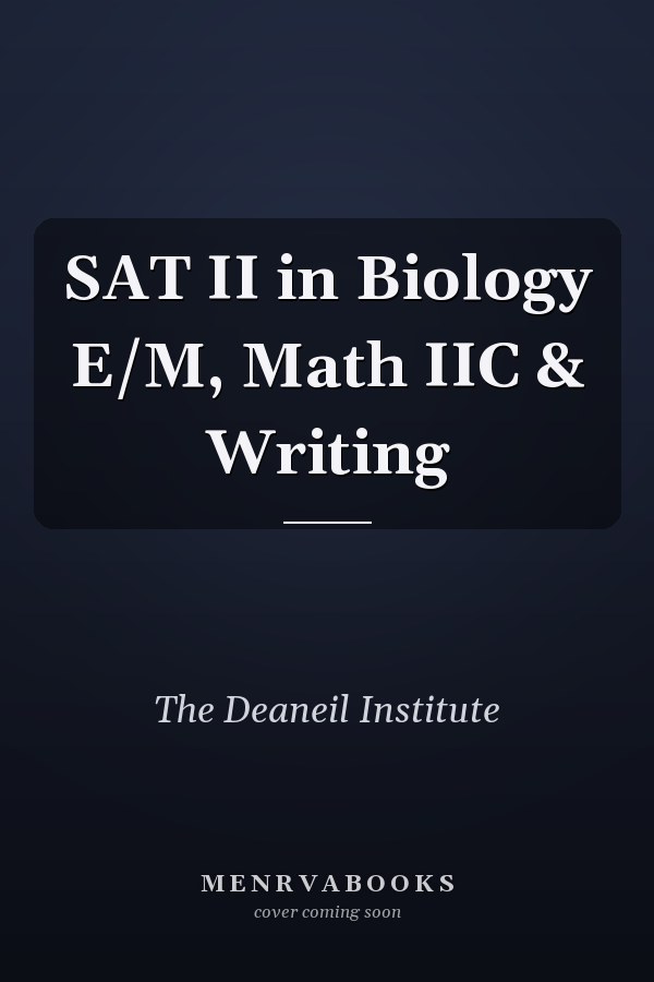 SAT II in Biology E/M, Math IIC & Writing