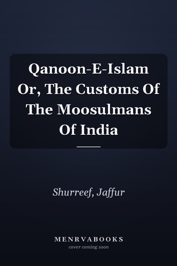 Qanoon-E-Islam Or, The Customs Of The Moosulmans Of India