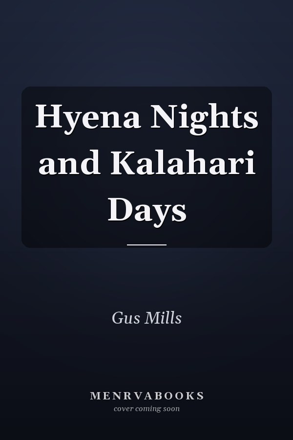 Hyena Nights and Kalahari Days