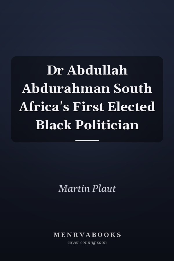 Dr Abdullah Abdurahman South Africa's First Elected Black Politician