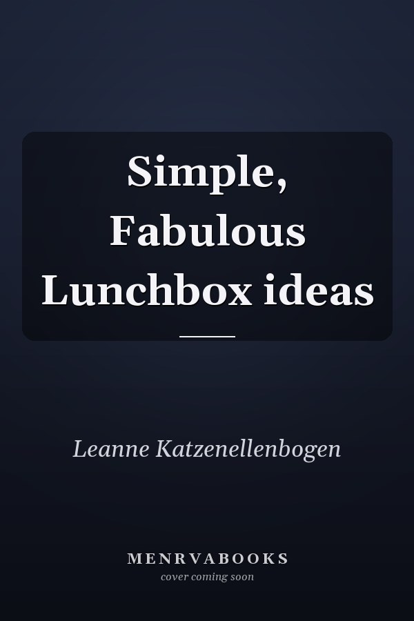Simple, Fabulous Lunchbox ideas