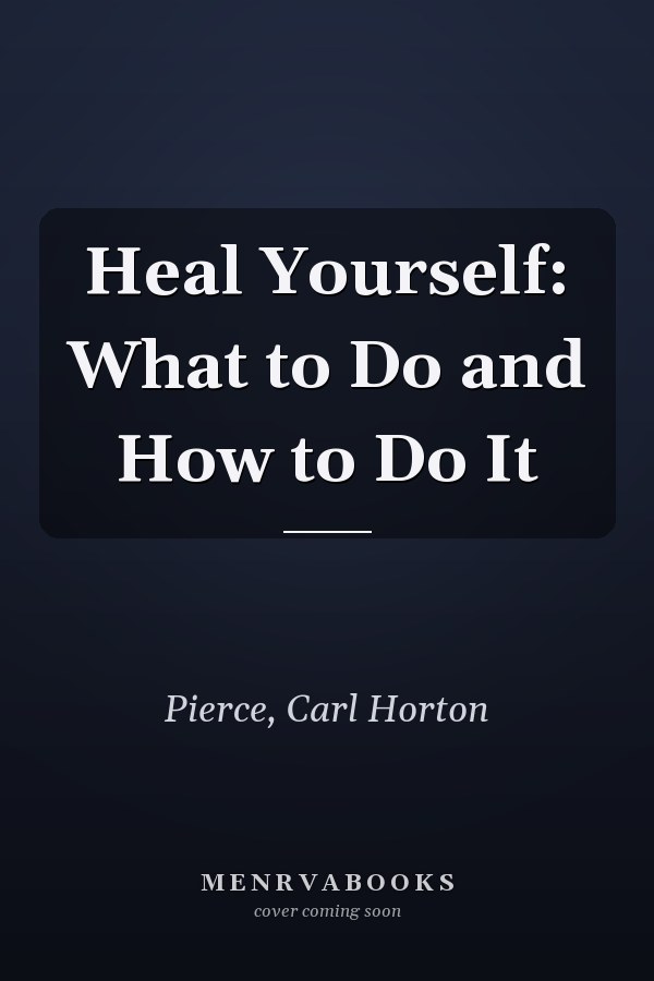 Heal Yourself: What to Do and How to Do It