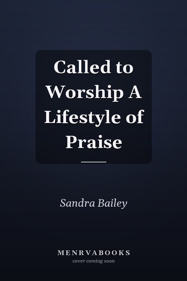 Called to Worship A Lifestyle of Praise