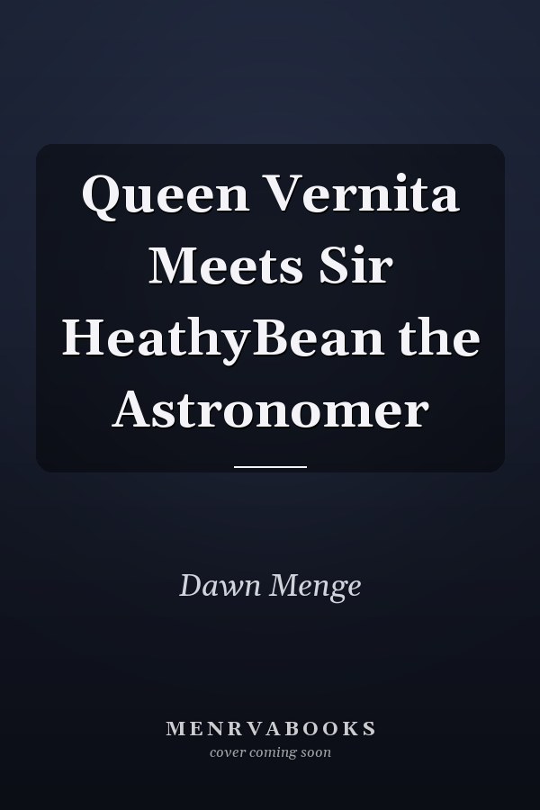 Queen Vernita Meets Sir HeathyBean the Astronomer