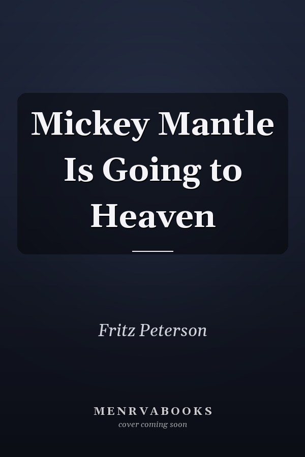 Mickey Mantle Is Going to Heaven