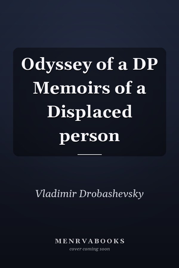 Odyssey of a DP Memoirs of a Displaced person