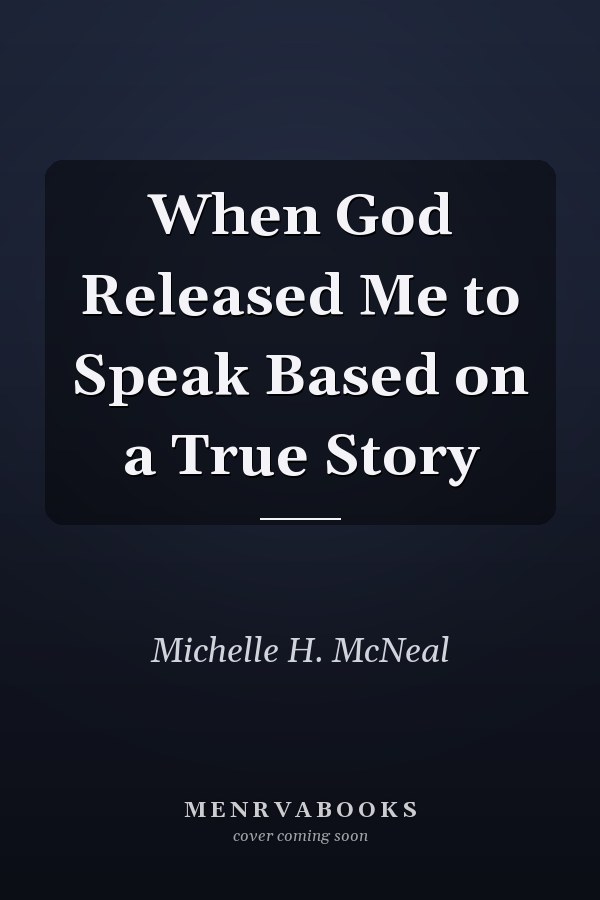 When God Released Me to Speak Based on a True Story