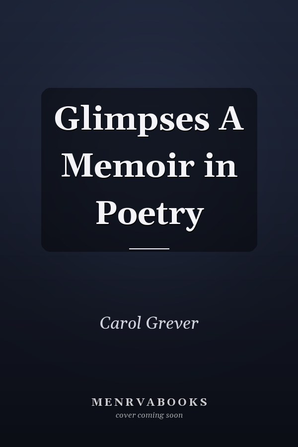 Glimpses A Memoir in Poetry