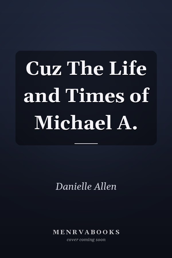 Cuz The Life and Times of Michael A.