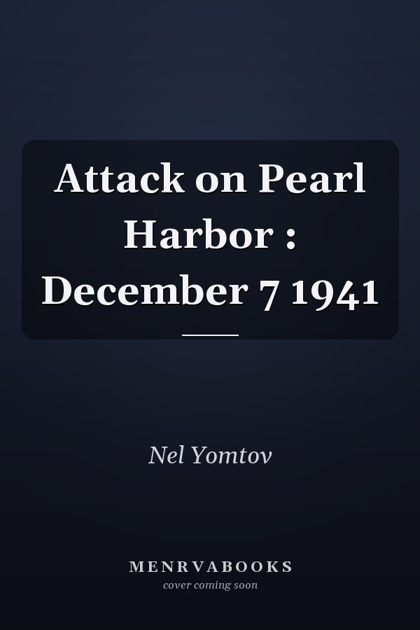 Attack on Pearl Harbor : December 7 1941