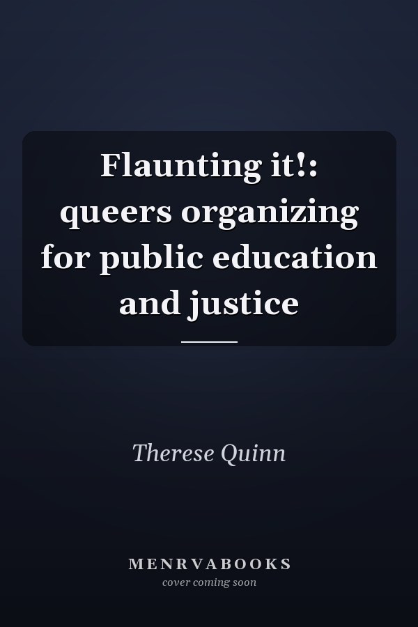 Flaunting it!: queers organizing for public education and justice